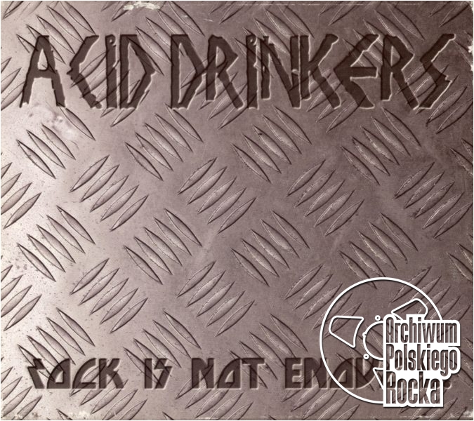Acid Drinkers - Rock Is Not Enaugh...