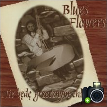 Blues Flowers - Nie będę grzecznym chłopcem