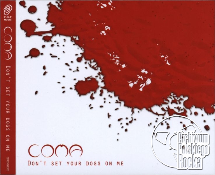 Coma - Don`t Set Your Dogs On Me