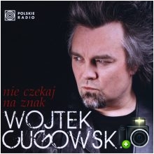 Wojtek Cugowski - Nie czekaj na znak