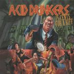 Acid Drinkers - 25 Cents For a Riff