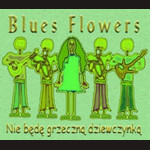 Blues Flowers - Nie będę grzeczna dziewczynką