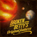 Broken Betty - Broken Betty`s Original Features