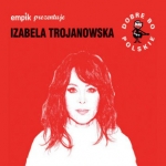 Izabela Trojanowska - Dobre bo polskie