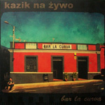 Kazik Na Żywo - Bar La Curva