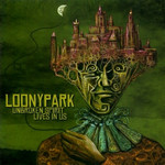 Loonypark - Unbroken Spirit Lives In Us
