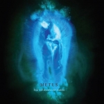 Metus - Time Will Dissolve Our Shadows