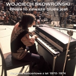 Wojciech Skowroński - Blues to zawsze blues jest