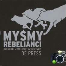 De Press - Myśmy rebelianci - Piosenki Żołnierzy Wyklętych