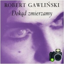 Robert Gawliński - Dokąd zmierzamy