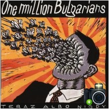One Million Bulgarians - Teraz albo nigdy