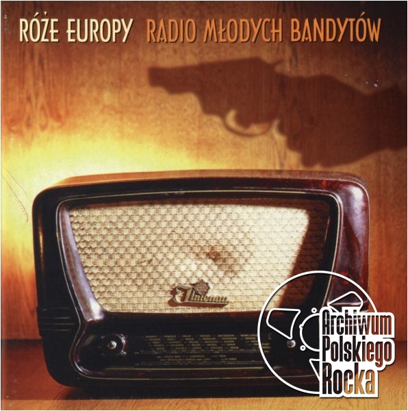 Róże Europy - Radio młodych bandytów