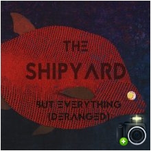 The Shipyard - But Everything (Deranged)