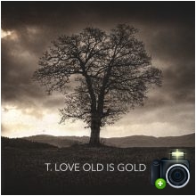T.Love - Old Is Gold