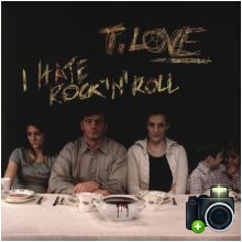 T.Love - I Hate Rock `n` Roll